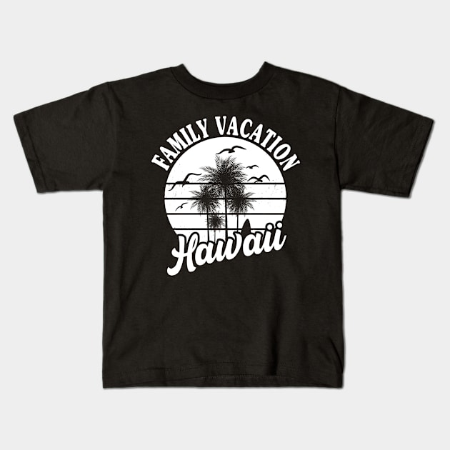 Hawaii Family Vacation 2022 Souvenir Gift Kids T-Shirt by Arts-lf